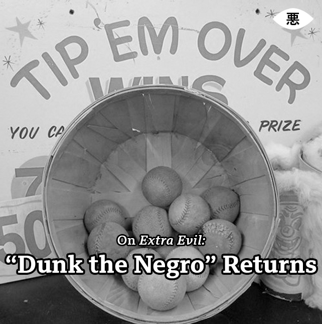 Dunk the Negro Returns