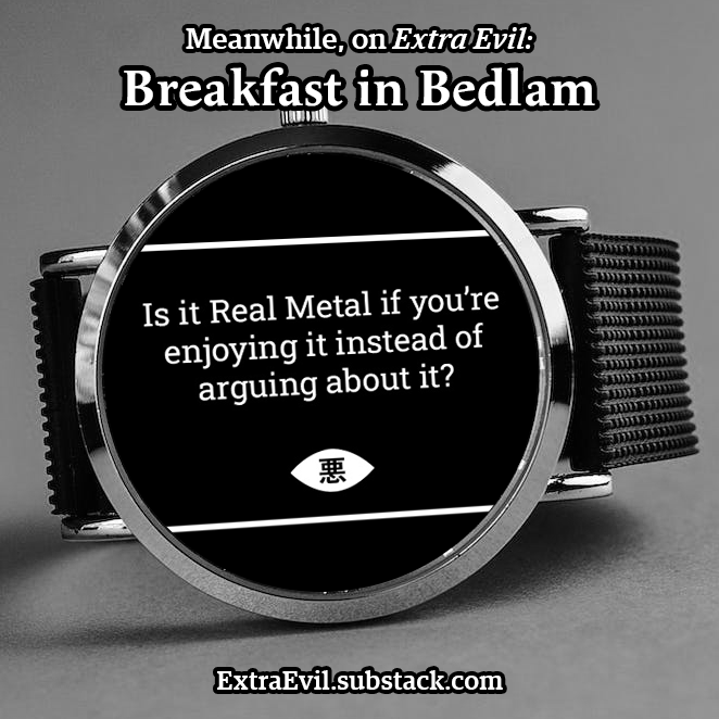 Extra Evil – Breakfast in Bedlam